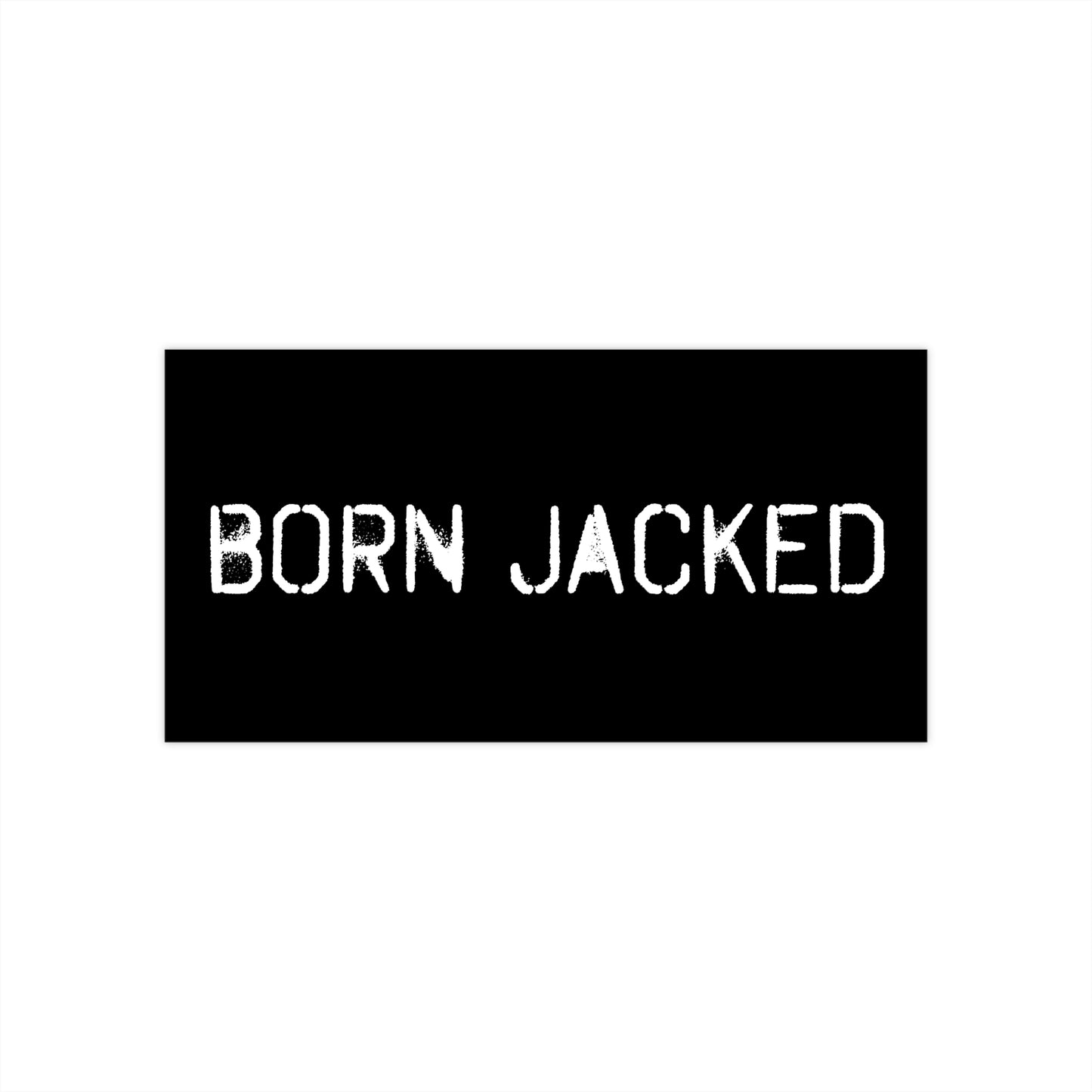 Born Jacked - Bumper Sticker