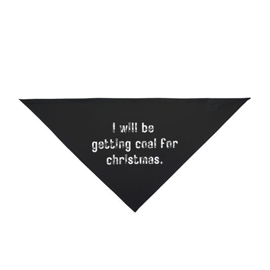 I Will Be Getting Coal For Christmas - Pet Bandana